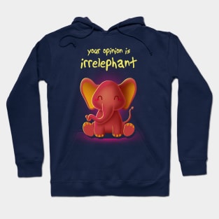 Irrelephant opinion Hoodie